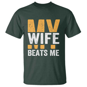 Funny My Wife Beats Me Husband T Shirt Vintage Text Sarcastic TS11 Dark Forest Green Print Your Wear