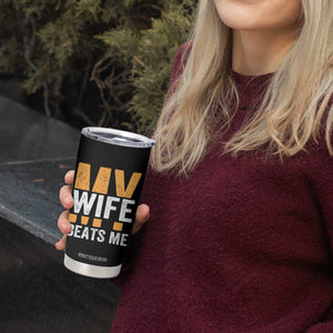 Funny My Wife Beats Me Husband Tumbler Cup Vintage Text Sarcastic TS11 Print Your Wear