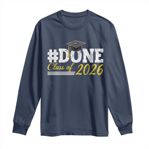 Done Class of 2026 Graduation Long Sleeve Shirt Mortarboard Graphic TS11 Navy Print Your Wear