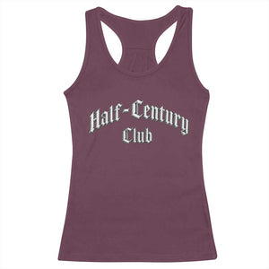 50th Birthday Racerback Tank Top Half Century Club Gothic 50 Years Old Bday TS11 Maroon Print Your Wear