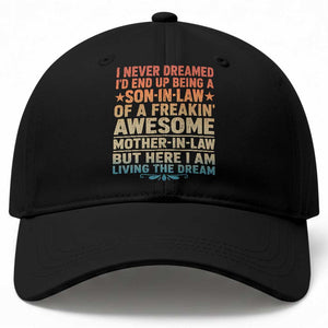 I Never Dreamed Being A Son In Law of Freakin Awesome Mother In Law Baseball Cap Family Humor TS11 Print Your Wear