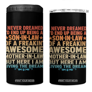 I Never Dreamed Being A Son In Law of Freakin Awesome Mother In Law 4 in 1 Can Cooler Tumbler Family Humor TS11 One Size: 16 oz Black Print Your Wear