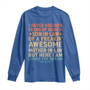 I Never Dreamed Being A Son In Law of Freakin Awesome Mother In Law Long Sleeve Shirt Family Humor TS11 Royal Blue Print Your Wear