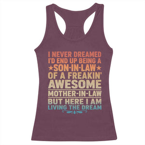 I Never Dreamed Being A Son In Law of Freakin Awesome Mother In Law Racerback Tank Top Family Humor TS11 Maroon Print Your Wear