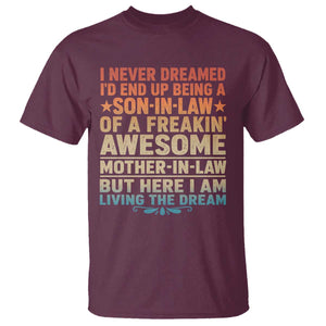 I Never Dreamed Being A Son In Law of Freakin Awesome Mother In Law T Shirt Family Humor TS11 Maroon Print Your Wear