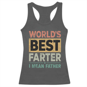 Worlds Best Farter I Mean Father Racerback Tank Top Funny Farted Dad Father's Day TS11 Dark Heather Print Your Wear