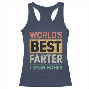 Worlds Best Farter I Mean Father Racerback Tank Top Funny Farted Dad Father's Day TS11 Navy Print Your Wear