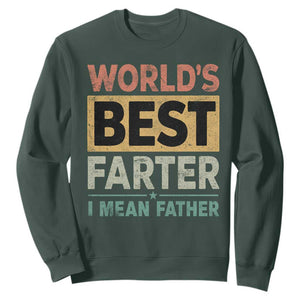 Worlds Best Farter I Mean Father Sweatshirt Funny Farted Dad Father's Day TS11 Dark Forest Green Print Your Wear