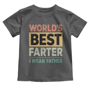 Worlds Best Farter I Mean Father Toddler T Shirt Funny Farted Dad Father's Day TS11 Dark Heather Print Your Wear