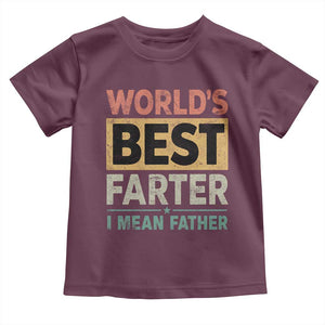 Worlds Best Farter I Mean Father Toddler T Shirt Funny Farted Dad Father's Day TS11 Maroon Print Your Wear