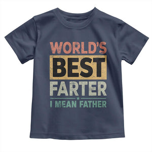Worlds Best Farter I Mean Father Toddler T Shirt Funny Farted Dad Father's Day TS11 Navy Print Your Wear