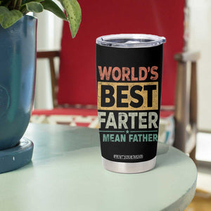 Worlds Best Farter I Mean Father Tumbler Cup Funny Farted Dad Father's Day TS11 Print Your Wear