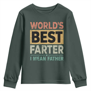 Worlds Best Farter I Mean Father Youth Sweatshirt Funny Farted Dad Father's Day TS11 Dark Forest Green Print Your Wear
