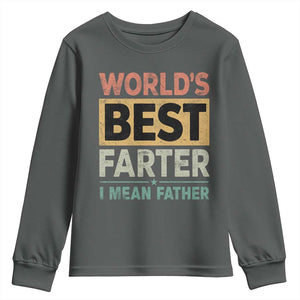 Worlds Best Farter I Mean Father Youth Sweatshirt Funny Farted Dad Father's Day TS11 Dark Heather Print Your Wear