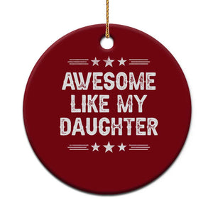 Awesome Like My Daughter Ceramic Ornament Funny Girl Dad Father's Day Gifts TS11 1pc Red Print Your Wear
