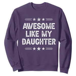 Awesome Like My Daughter Sweatshirt Funny Girl Dad Father's Day Gifts TS11 Purple Print Your Wear
