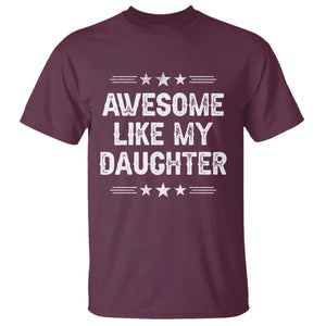 Awesome Like My Daughter T Shirt Funny Girl Dad Father's Day Gifts TS11 Maroon Print Your Wear
