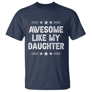 Awesome Like My Daughter T Shirt Funny Girl Dad Father's Day Gifts TS11 Navy Print Your Wear