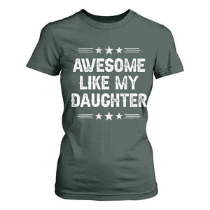 Awesome Like My Daughter T Shirt For Women Funny Girl Dad Father's Day Gifts TS11 Dark Forest Green Print Your Wear