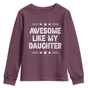Awesome Like My Daughter Youth Sweatshirt Funny Girl Dad Father's Day Gifts TS11 Maroon Print Your Wear