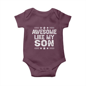 Awesome Like My Son Baby Onesie Funny Boy Dad Father's Day Gifts TS11 Maroon Print Your Wear