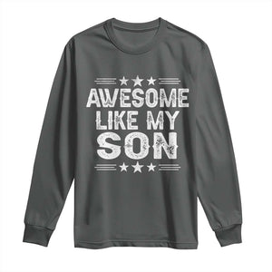 Awesome Like My Son Long Sleeve Shirt Funny Boy Dad Father's Day Gifts TS11 Dark Heather Print Your Wear