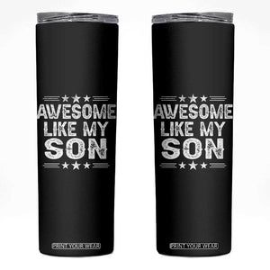Awesome Like My Son Skinny Tumbler Funny Boy Dad Father's Day Gifts TS11 Black Print Your Wear