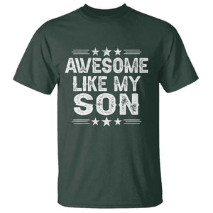 Awesome Like My Son T Shirt Funny Boy Dad Father's Day Gifts TS11 Dark Forest Green Print Your Wear