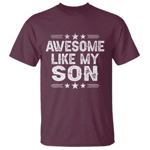 Awesome Like My Son T Shirt Funny Boy Dad Father's Day Gifts TS11 Maroon Print Your Wear