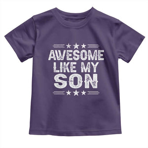 Awesome Like My Son Toddler T Shirt Funny Boy Dad Father's Day Gifts TS11 Purple Print Your Wear