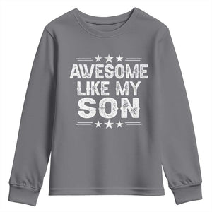 Awesome Like My Son Youth Sweatshirt Funny Boy Dad Father's Day Gifts TS11 Charcoal Print Your Wear