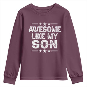 Awesome Like My Son Youth Sweatshirt Funny Boy Dad Father's Day Gifts TS11 Maroon Print Your Wear