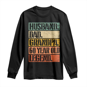 Husband Dad Grandpa 60 Year Old Legend Long Sleeve Shirt Funny 60th Birthday Fathers Day TS11 Black Print Your Wear