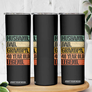 Husband Dad Grandpa 40 Year Old Legend Skinny Tumbler Funny 40th Birthday Fathers Day TS11 Print Your Wear