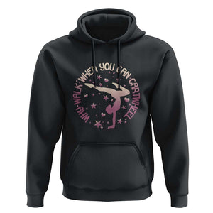 Gymnastic Hoodie Why Walk When You Can Cartwheel Gymnast TS11 Black Print Your Wear