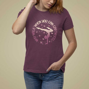 Gymnastic T Shirt For Women Why Walk When You Can Cartwheel Gymnast TS11 Maroon Print Your Wear