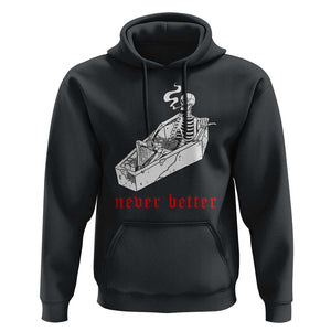 Funny Skeleton Hoodie Never Better Skull Coffin Smoke TS11 Black Print Your Wear