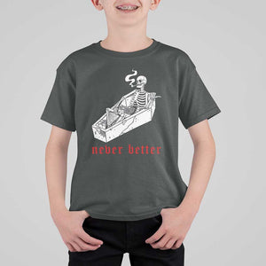 Funny Skeleton T Shirt For Kid Never Better Skull Coffin Smoke TS11 Dark Heather Print Your Wear