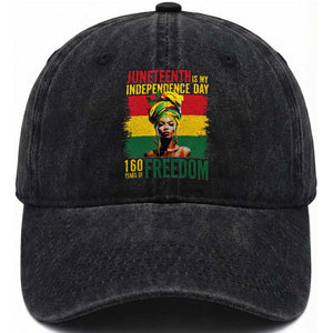 Juneteenth Is My Independence Day 160 Years Of Freedom Washed Cotton Baseball Cap
