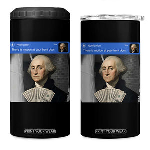 There is Motion At Your Front Door George Washington Meme 4 in 1 Can Cooler Tumbler
