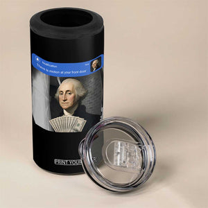 There is Motion At Your Front Door George Washington Meme 4 in 1 Can Cooler Tumbler
