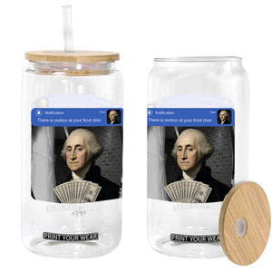 There is Motion At Your Front Door George Washington Meme Glass Can