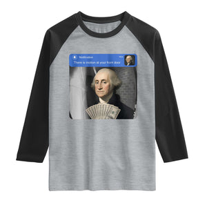 There is Motion At Your Front Door George Washington Meme Raglan Shirt