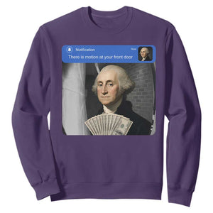 There is Motion At Your Front Door George Washington Meme Sweatshirt