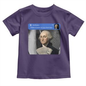 There is Motion At Your Front Door George Washington Meme Toddler T Shirt