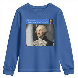 There is Motion At Your Front Door George Washington Meme Youth Sweatshirt