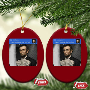 There is Motion At Your Front Door Abraham Lincoln Meme Ceramic Ornament