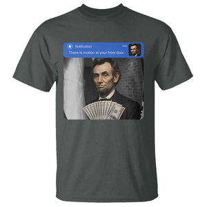 There is Motion At Your Front Door Abraham Lincoln Meme T Shirt