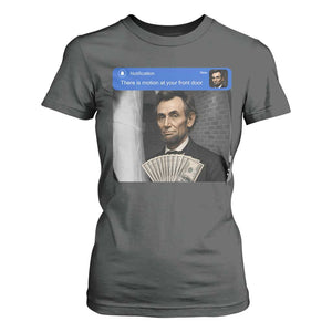 There is Motion At Your Front Door Abraham Lincoln Meme T Shirt For Women