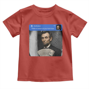 There is Motion At Your Front Door Abraham Lincoln Meme Toddler T Shirt
